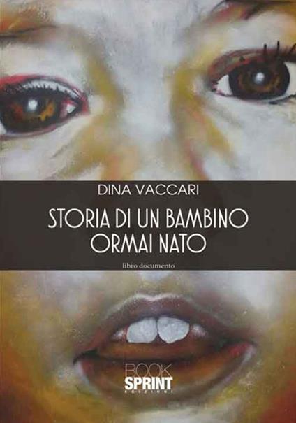 Storia di un bambino ormai nato - Dina Vaccari - copertina