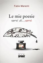 Le mie poesie. Versi di... versi