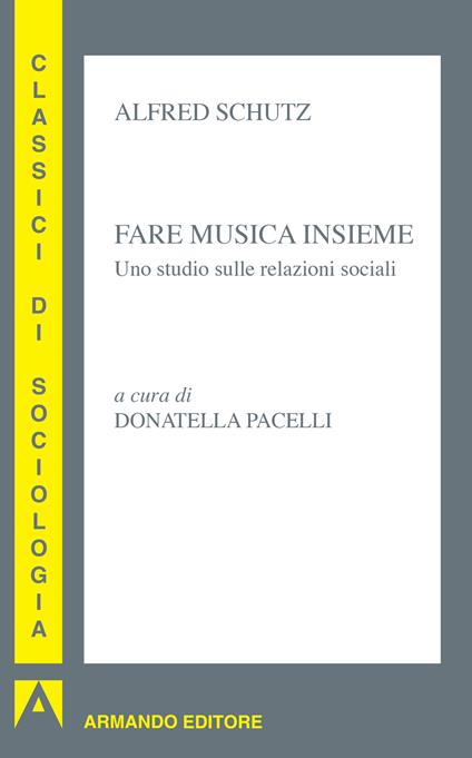Fare musica insieme. Uno studio sulle relazioni sociali - Alfred Schütz,D. Pacelli - ebook