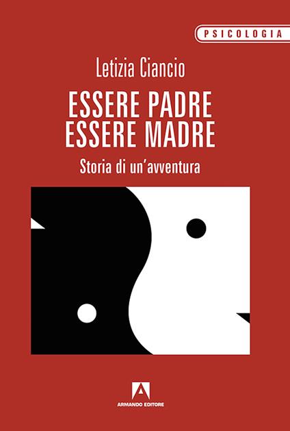 Essere padre, essere madre. Storia di un'avventura - Letizia Ciancio - ebook