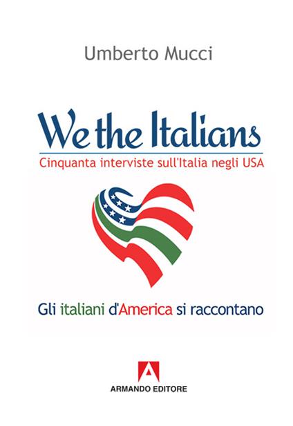 We the italian. Cinquanta interviste sull'Italia negli USA - Umberto Mucci - copertina