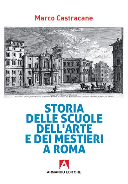 Storia delle scuole dell'arte e dei mestieri a Roma - Marco Castracane - copertina