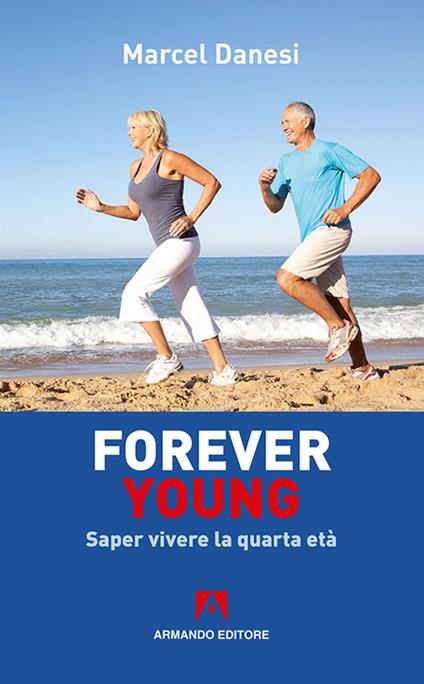 Forever young. Saper vivere la quarta età - Marcel Danesi - copertina