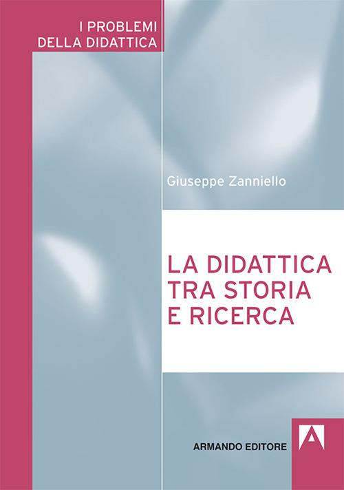 La didattica tra storia e ricerca - Giuseppe Zanniello - copertina