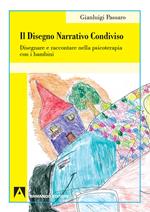 Il disegno narrativo condiviso. Disegnare e raccontare nella psicoterapia con i bambini