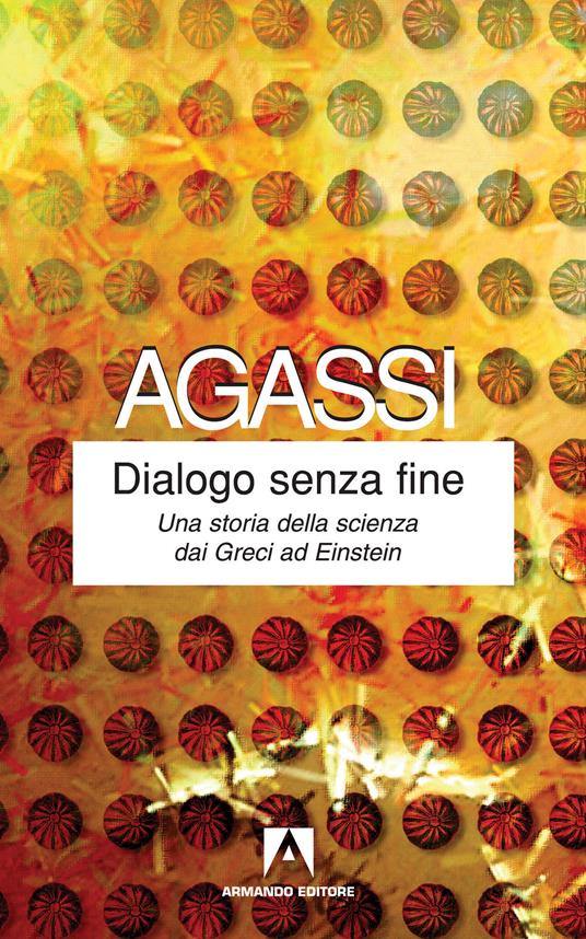 Dialogo senza fine. Una storia della scienza dai greci ad Einstein - Aaron Agassi,Joseph Agassi - ebook