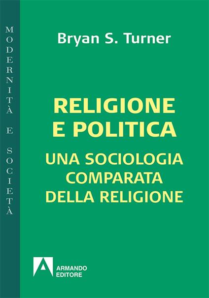 Religione e politica. Una sociologia comparata della religione - Bryan S. Turner - copertina