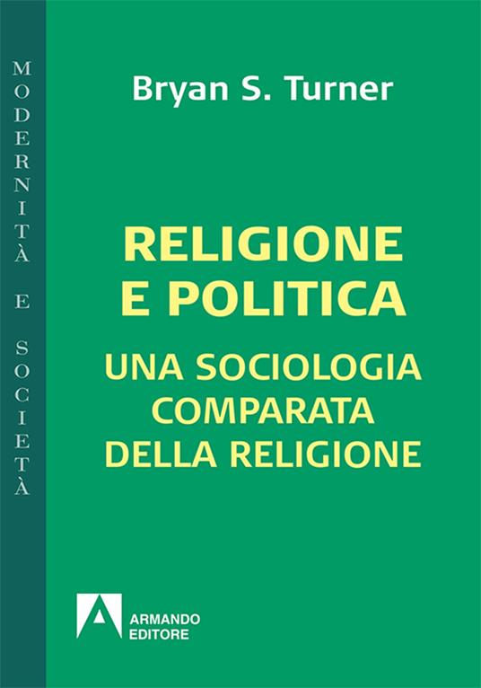 Religione e politica. Una sociologia comparata della religione - Bryan S. Turner - copertina