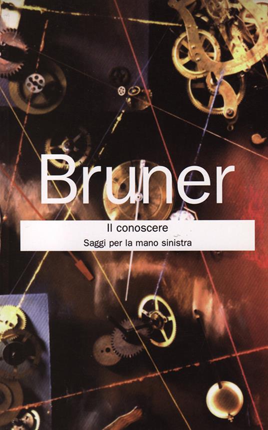 Il conoscere. Saggi per la mano sinistra - Jerome S. Bruner,M. Manno - ebook