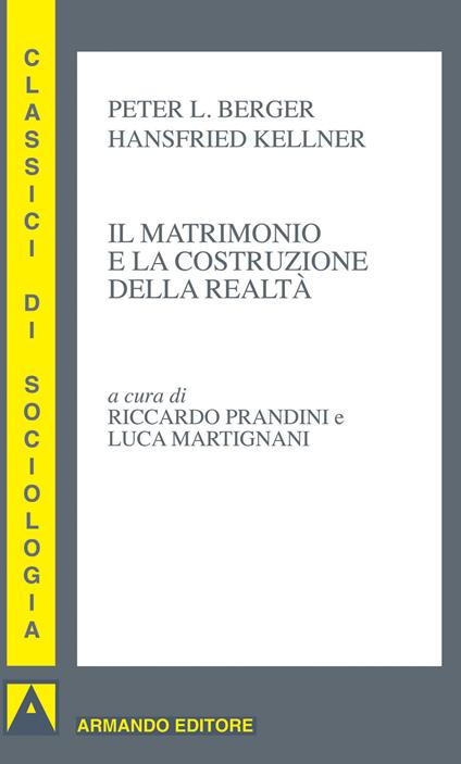 Il matrimonio e la costruzione della realtà - Peter L. Berger,Hansfried Kellner,Luca Martignani,Riccardo Prandini - ebook