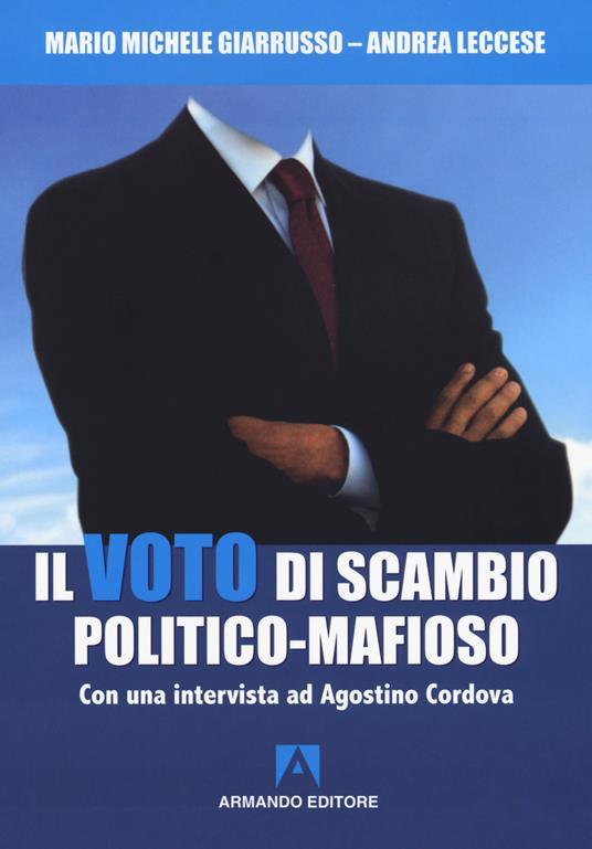 Il voto di scambio politico-mafioso. Con un'intervista ad Agostino Cordova - Mario Michele Giarrusso,Andrea Leccese - copertina