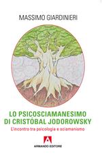 Lo psicosciamanesimo di Cristobal Jodorowsky. L'incontro tra psicologia e sciamanesimo