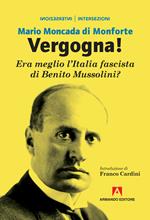 Vergogna! Era meglio l'Italia fascista di Benito Mussolini?