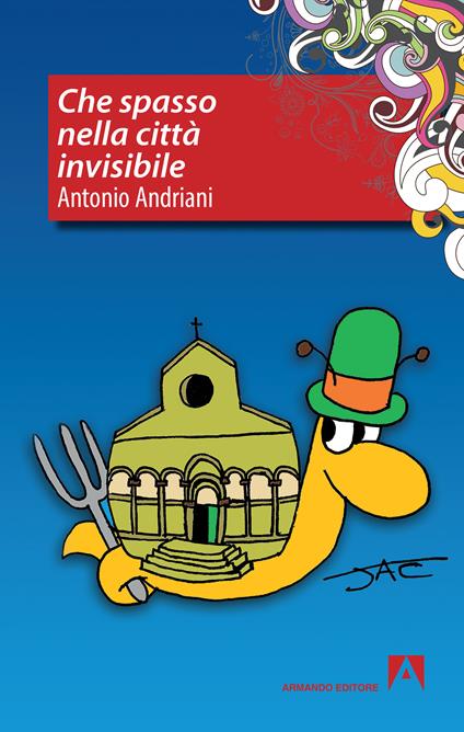 Che spasso nella città invisibile - Antonio Andriani - ebook