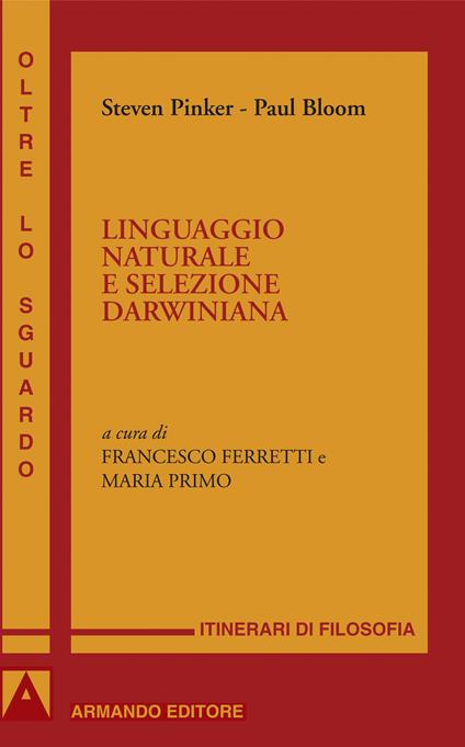 Linguaggio naturale e selezione darwiniana - Paul Bloom,Steven Pinker,Francesco Ferretti,Maria Primo - ebook