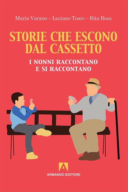 Storie che escono dal cassetto. I nonni raccontano e si raccontano - Maria Varano,Luciano Tosco,Rita Rosa - copertina