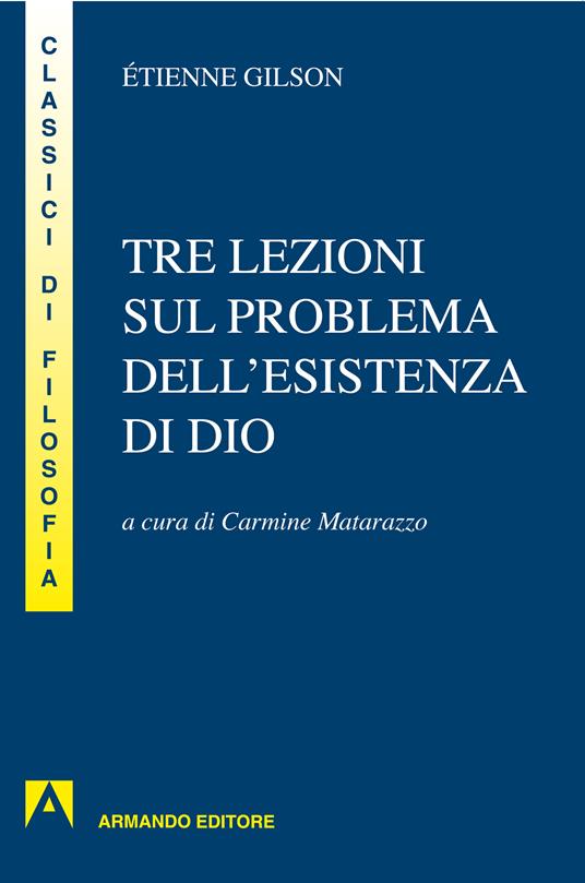 Tre lezioni sul problema dell'esistenza di Dio - Étienne Gilson,Carmine Matarazzo - ebook