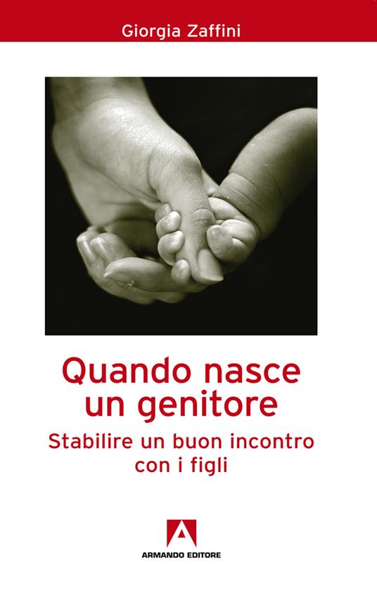 Quando nasce un genitore. Stabilire un buon incontro con i figli - Giorgia Zaffini - ebook