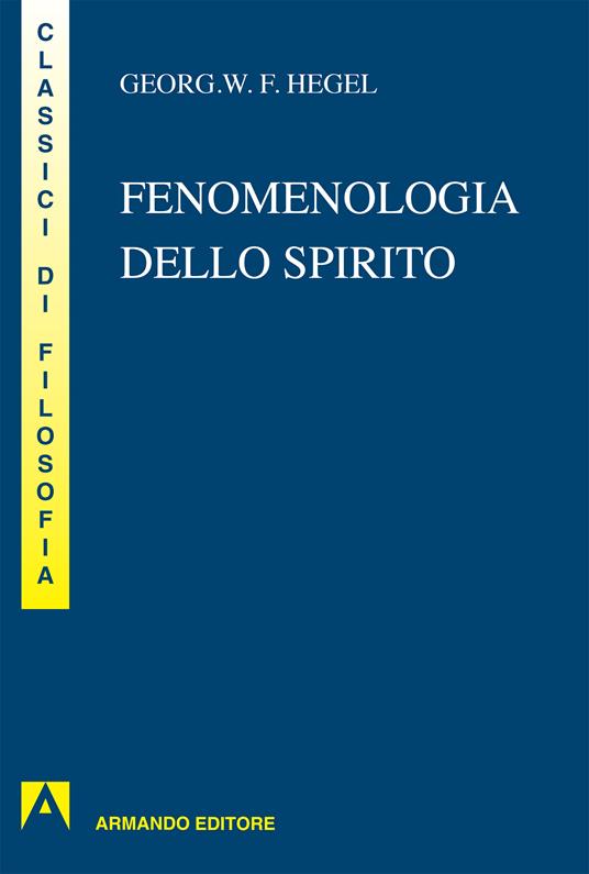 Fenomenologia dello spirito - Friedrich Hegel,E. Arrigoni,V. Cicero - ebook