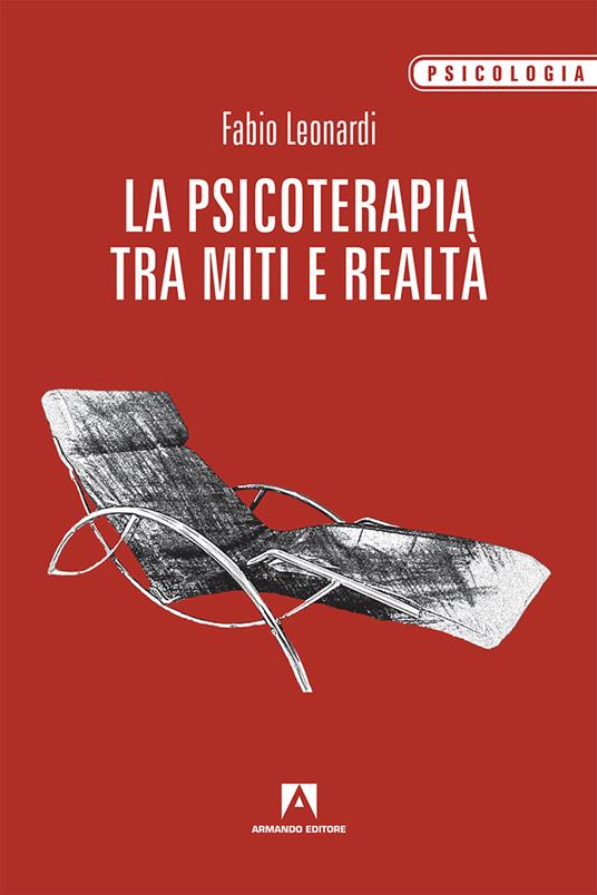 La psicoterapia tra mito e realtà - Fabio Leonardi - copertina