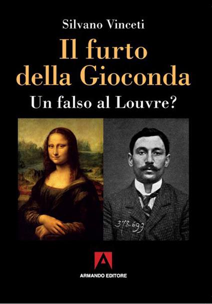 Il furto della Gioconda. Un falso al Louvre? - Silvano Vinceti - copertina