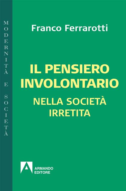 Il pensiero involontario nella società irretita - Franco Ferrarotti - copertina