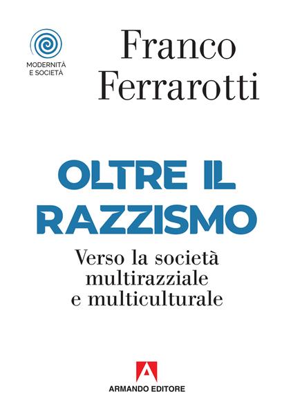 Oltre il razzismo. Verso la società multirazziale e multiculturale - Franco Ferrarotti - copertina