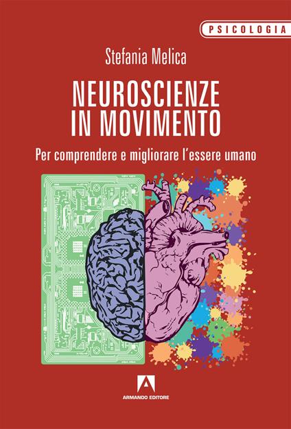 Neuroscienze in movimento. Per comprendere e migliorare l'essere umano - Stefania Melica - copertina