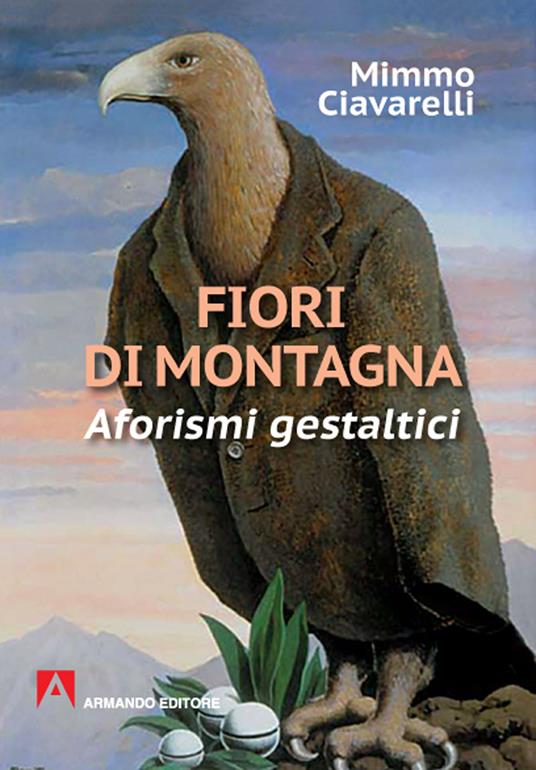 Fiori di montagna. Aforismi gestaltici - Mimmo Ciavarelli - copertina