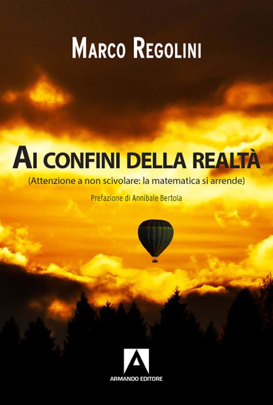 Ai confini della realtà (Attenzione a non scivolare: la matematica si arrende) - Marco Regolini - copertina