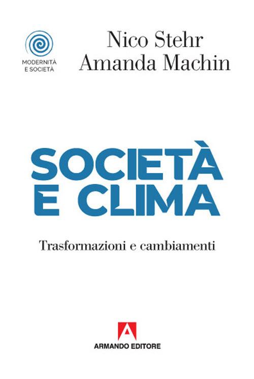 Società e clima. Trasformazioni e cambiamenti - Nico Sther,Amanda Machin - copertina