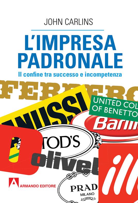 L'impresa padronale. Il confine tra successo e incompetenza - John Carlins - copertina