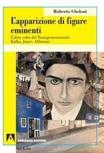 Libro L' apparizione di figure eminenti. L'altro volto del transgenerazionale. Kafka, Joyce, Althusser Roberto Cheloni