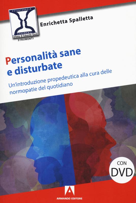 Personalità sane e disturbate. Un'introduzione propedeutica alla cura delle normopatie del quotidiano. Con DVD Audio - Enrichetta Spalletta - copertina