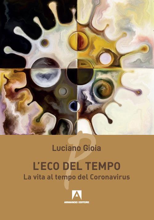 L' eco del tempo. La vita al tempo del Coronavirus - Luciano Gioia - copertina