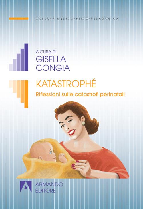 Katastrophé. Riflessioni sulle catastrofi perinatali - copertina