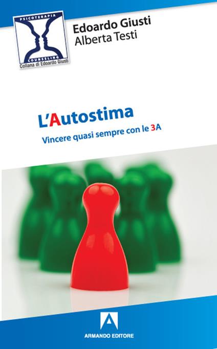 L'autostima. Vincere quasi sempre con le 3A - Edoardo Giusti,Alberta Testi - copertina