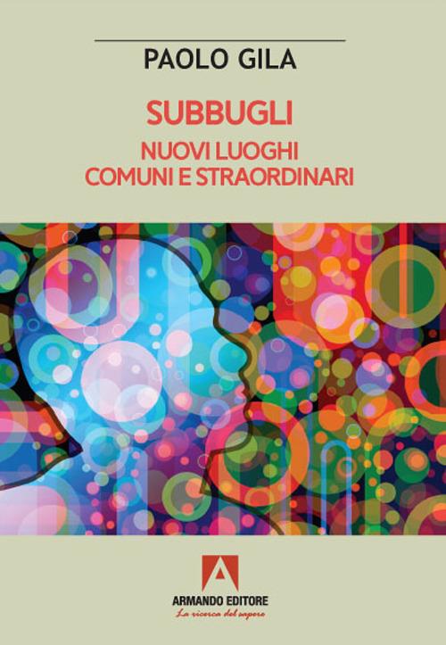 Subbugli. Nuovi luoghi comuni e straordinari - Paolo Gila - copertina