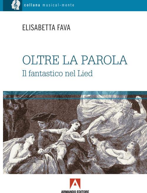 Oltre la parola. Il fantastico nel Lied - Elisabetta Fava - copertina