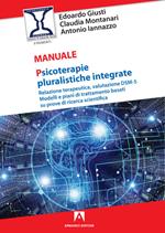 Psicoterapie pluralistiche integrate. Relazione terapeutica, valutazione DSM-5. Modelli e piani di trattamento basati su prove di ricerca scientifica