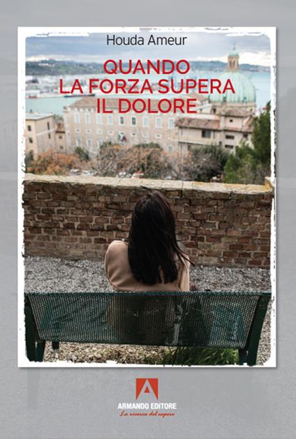 Quando la forza supera il dolore - Houda Ameur - copertina