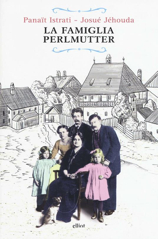 La famiglia Perlmutter - Panaït Istrati,Josué Jéhoud - 5