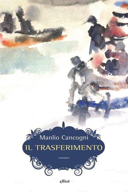 Il trasferimento - Manlio Cancogni - ebook