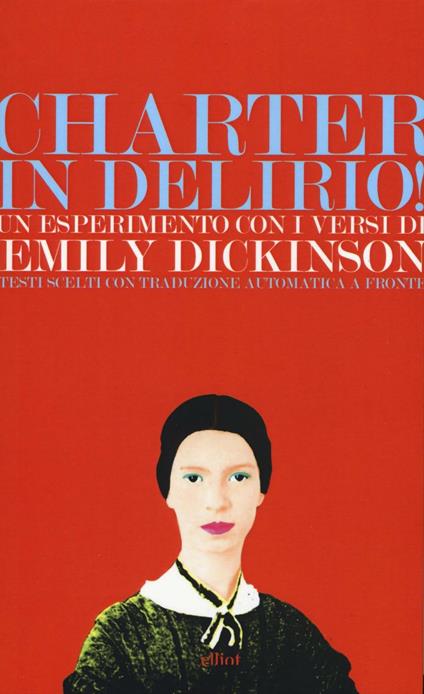 Charter in delirio! Un esperimento con i versi di Emily Dickinson. Testi scelti con traduzione automatica a fronte - copertina