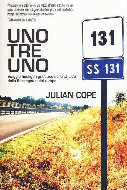 Uno tre uno. Viaggio hooligan gnostico sulle strade della Sardegna e del tempo - Julian Cope - copertina