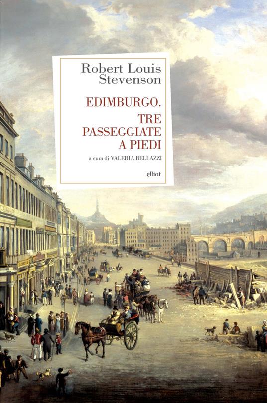 Edimburgo. Tre passeggiate a piedi - Robert Louis Stevenson,Valeria Bellazzi - ebook