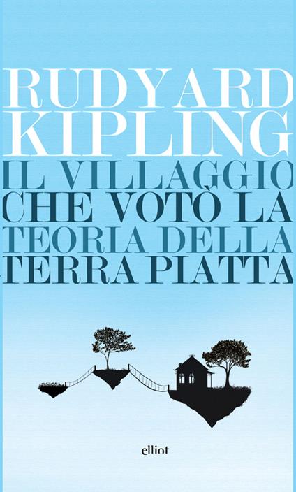 Il villaggio che votò la teoria della terra piatta - Rudyard Kipling,Luigi Berti - ebook
