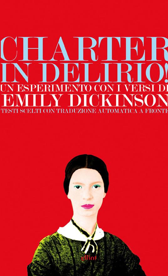 Charter in delirio! Un esperimento con i versi di Emily Dickinson. Testi scelti con traduzione automatica a fronte - Marzia Grillo - ebook