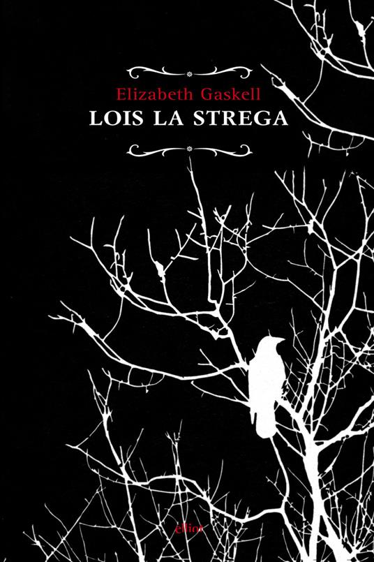 Lois la strega - Elizabeth Gaskell,Ilaria Mascia - ebook