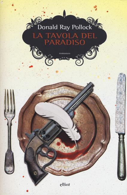 La tavola del paradiso - Pollock Donald Ray - copertina